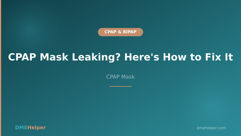 CPAP Mask Leaking? Here's How to Fix It